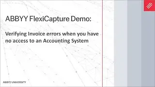ABBYY FlexiCapture Demo: Verifying Invoice Errors When You Have No Access to an Accounting System