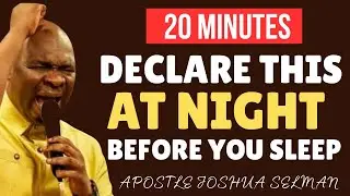 WATCH & PRAY: NIGHT PRAYER TO OVERTHROW EVIL FOUNDATIONS - APOSTLE JOSHUA SELMAN