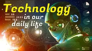 impacts of Technology in our daily life | how does technology impacts our daily life? | technology