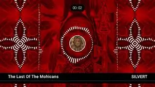 Last of the Mohicans (Remix) | SILVERT