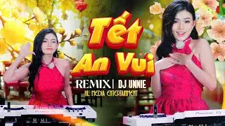 TẾT AN VUI REMIX CAOMEII 🧧 DJ UNNIE SIÊU CUỐN - NHẠC TẾT 2026 | HL MEDIA ENTERTAINMENT
