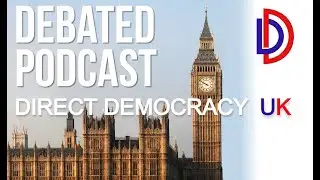 Debated Podcast Interview with Direct Democracy UK