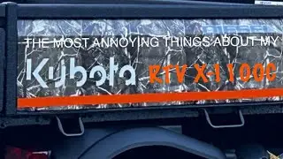I AM SO ANNOYED ! Kubota RTV X-1100C, the things I HATE !