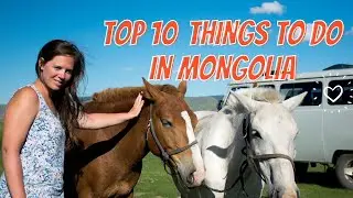 Top Ten Things To Do In Mongolia - Travel Vlog