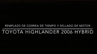 Correa de Tiempo y sellado de motor, Toyota Highlander 2006