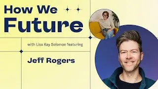 Prototyping Futures Through Games and Play with Futures Facilitator Jeff Rogers