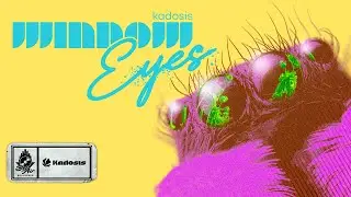 KADOSIS - Window Eyes (Official Visualizer)