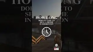 Edmonton Real Estate Market Update: How Long Will It Take to Sell Your Home