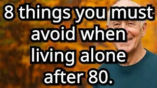 8 Things to Avoid When Living Alone as a Senior for Safety, Health, and Independence! older, old