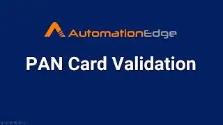 AutomationEdge RPA Bot for PAN Card Validation