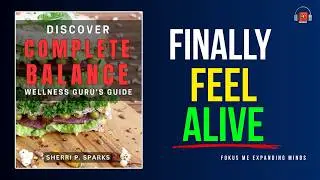 Discover Complete Balance by Sherri P. Sparks | Mind Body Soul Wellness Guide | Book Summary