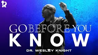 Go Before You Know | Pastor Wesley Knight | Revision Church Atlanta