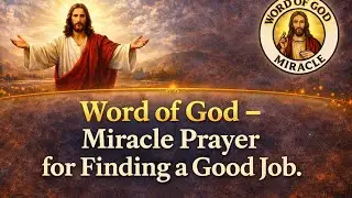Word of God Miracle Prayer for Finding a Good Job | Mirracle prayer for a Good Job | God Mirracle