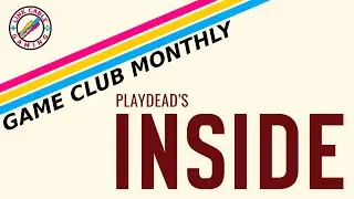 Playdead's INSIDE - January 2021 Game Club Discussion