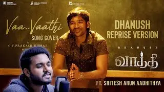 Vaa Vaathi Reprise | Sritesh Arun Aadhithya | Dhanush | GV Prakash | Vaathi Movie | 2024