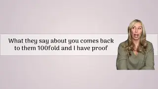 What they say about you comes back them 100fold and I have proof