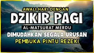 DZIKIR PAGI SESUAI SUNNAH RASUL | ZIKIR PEMBUKA PINTU REZEKI | Dzikir Mustajab Pagi