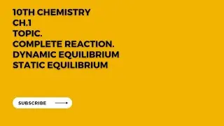Chemical Equilibrium#matricchemistry#ch1 Define Dynamic equilibrium define complete reaction