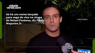 Só há um nome lançado para vaga de vice na chapa de Rafael Fonteles, diz Flávio Nogueira Jr