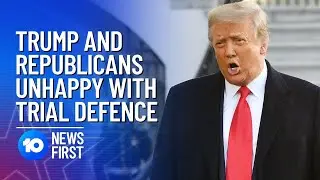 Trump And Republicans Unhappy With Impeachment Defence | 10 News First