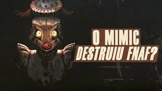 O MIMIC É O PROBLEMA DE FNAF?
