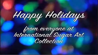 Happy Holidays from International Sugar Art Collection
