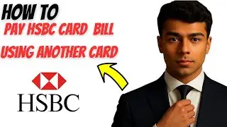 How to Pay HSBC Card Bill Using Another Card (2025 Guide)