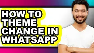 How to Theme Change in Whatsapp - Full Guide