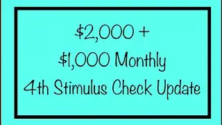 $2,000 + $1,000 + Monthly Checks - 4th Stimulus Check Update