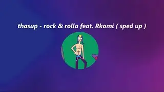 thasup - rock & rolla feat. Rkomi ( sped up )