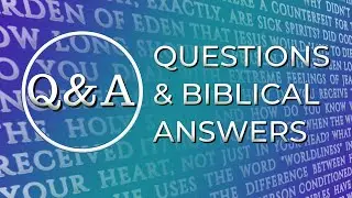 Questions & Biblical Answers | Live