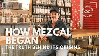 How Mezcal Began | The Truth Behind Its Origins | Esteban Morales of Casa Endémica