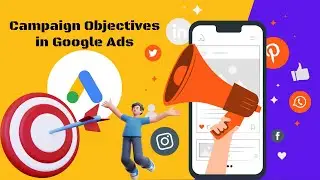 How to Select Right Google Ads Campaign Goal | Know Your Business Goals First