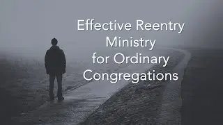 Effective Reentry Ministry for Ordinary Congregations: A How-to Guide