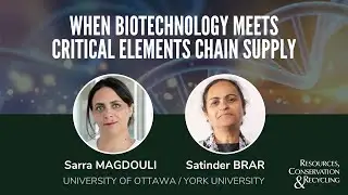 Sarra MAGDOULI & Satinder BRAR: When biotechnology meets critical elements chain supply