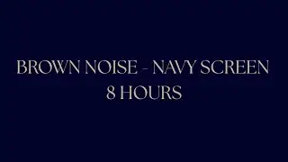 Brown Noise - 8 Hours - Deep Sleep