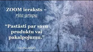 Rīta grupa_04_02_2026_Zoom ieraksts - Pastāsti par savu produktu vai pakalpojumu