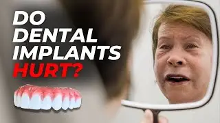 Do Dental Implants Hurt? Real Patients Talk Surgery