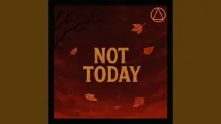 Not Today
