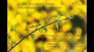Ne tulevat taas - serenadeja kevääseen