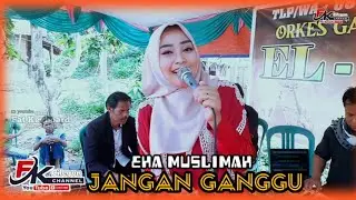 LAGU QOSIDAH KALEM PENUH HASRAT..!! JANGAN GANGGU - Eha muslimah | GAMBUS MODERN
