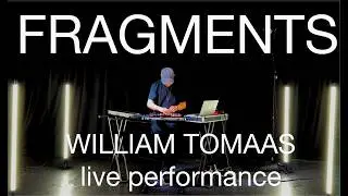 WILLIAM TOMAAS - Live Electronic Music from Manchester - FRAGMENTS EP4