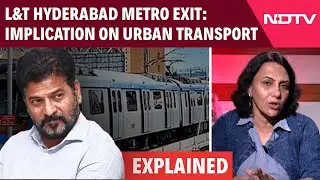 Hyderabad News | L&T To Exit Hyd Metro Project: Implications On Urban Transport & Political Fallout