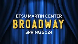 2024 Spring Broadway Season at the ETSU Martin Center