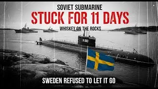 The Whiskey on the Rocks: When a Soviet Submarine Got Stuck in Swedish Waters