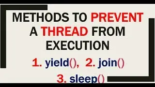 METHODS TO PREVENT(STOP) A THREAD FROM EXECUTION | yield() join() sleep()