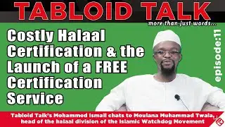 Tabloid Talk - Episode 11 - Costly Halaal Certification & the Launch of a Free Certification Service