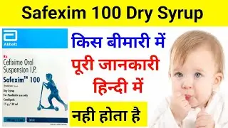 Safexim 100 Dry Syrup?/Cefixime Oral Suspension I.P.! Uses / Dose / Review