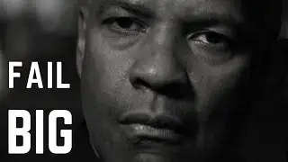 FAIL BIG - DENZEL WASHINGTON SPEECH