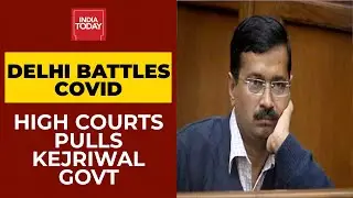 Delhi Covid Crisis: High Court Pulls Up Kejriwal Govt, Asks Why Coronavirus Norms Relaxed?